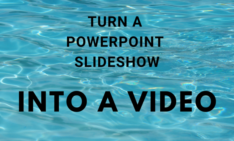 comment transformer un diaporama powerpoint en vidéo